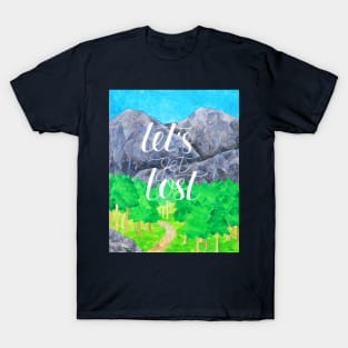 Watercolor motivational art - forest, mountain and quote Let's get lost T-Shirt